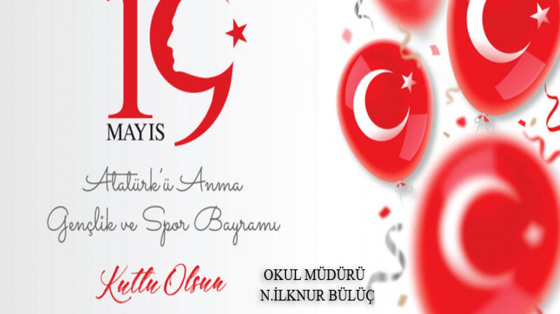 19 Mayıs Atatürk'ü Anma, Gençlik ve Spor Bayramımız kutlu olsun